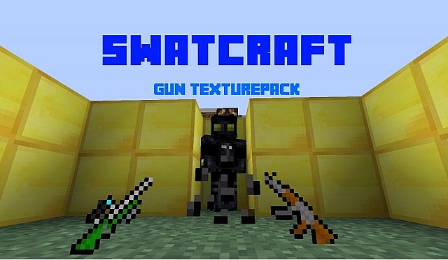 http://img.niceminecraft.net/TexturePack/Swatcraft-gun-texture-pack.jpg