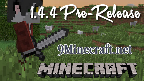 http://img.niceminecraft.net/Update/Minecraft-1.4.4-Pre-release.jpg
